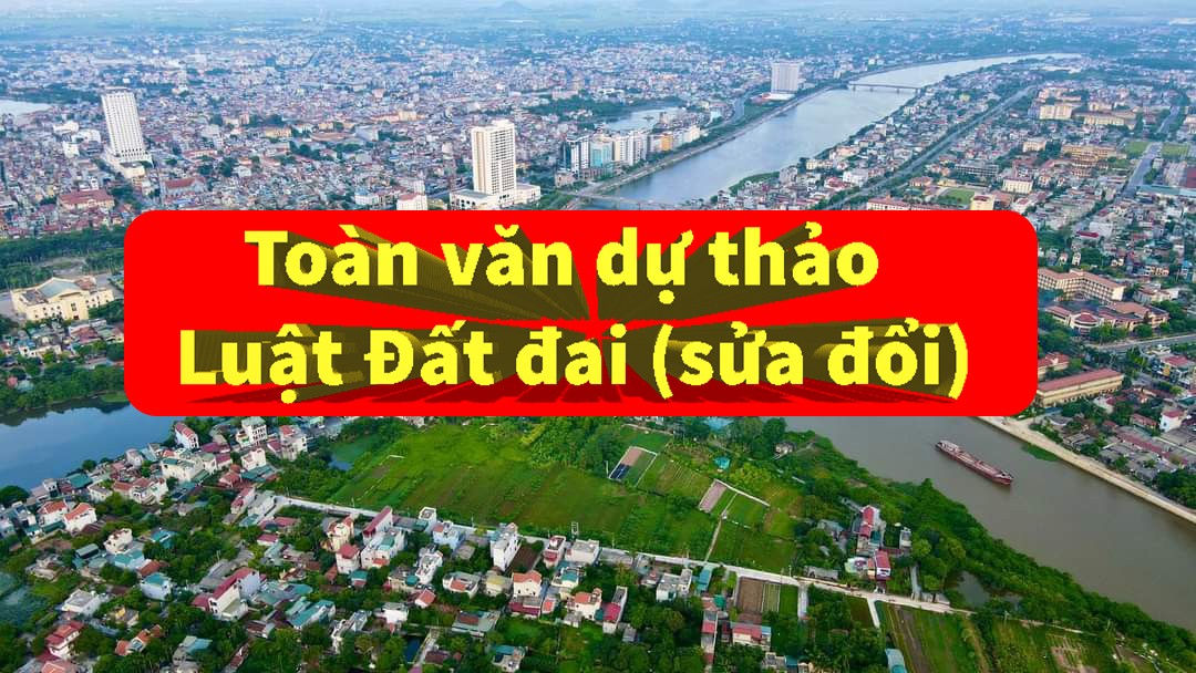 Toàn văn dự thảo Luật Đất đai (sửa đổi)