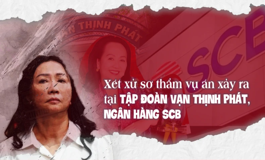 Xét xử sơ thẩm vụ án xảy ra tại Tập đoàn Vạn Thịnh Phát, Ngân hàng SCB