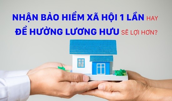 Người lao động cần cân nhắc kỹ vấn đề thiệt hơn giữa nhận BHXH một lần và hưởng lương hưu