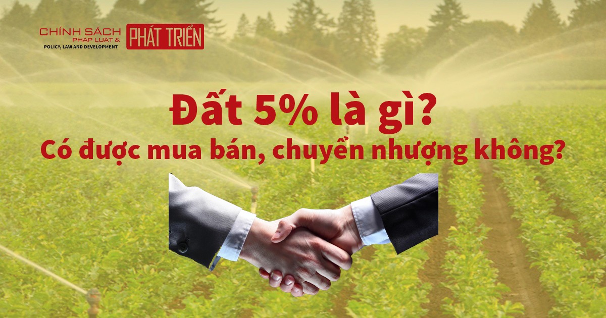 Đất 5% là gì? Có được mua bán, chuyển nhượng không?