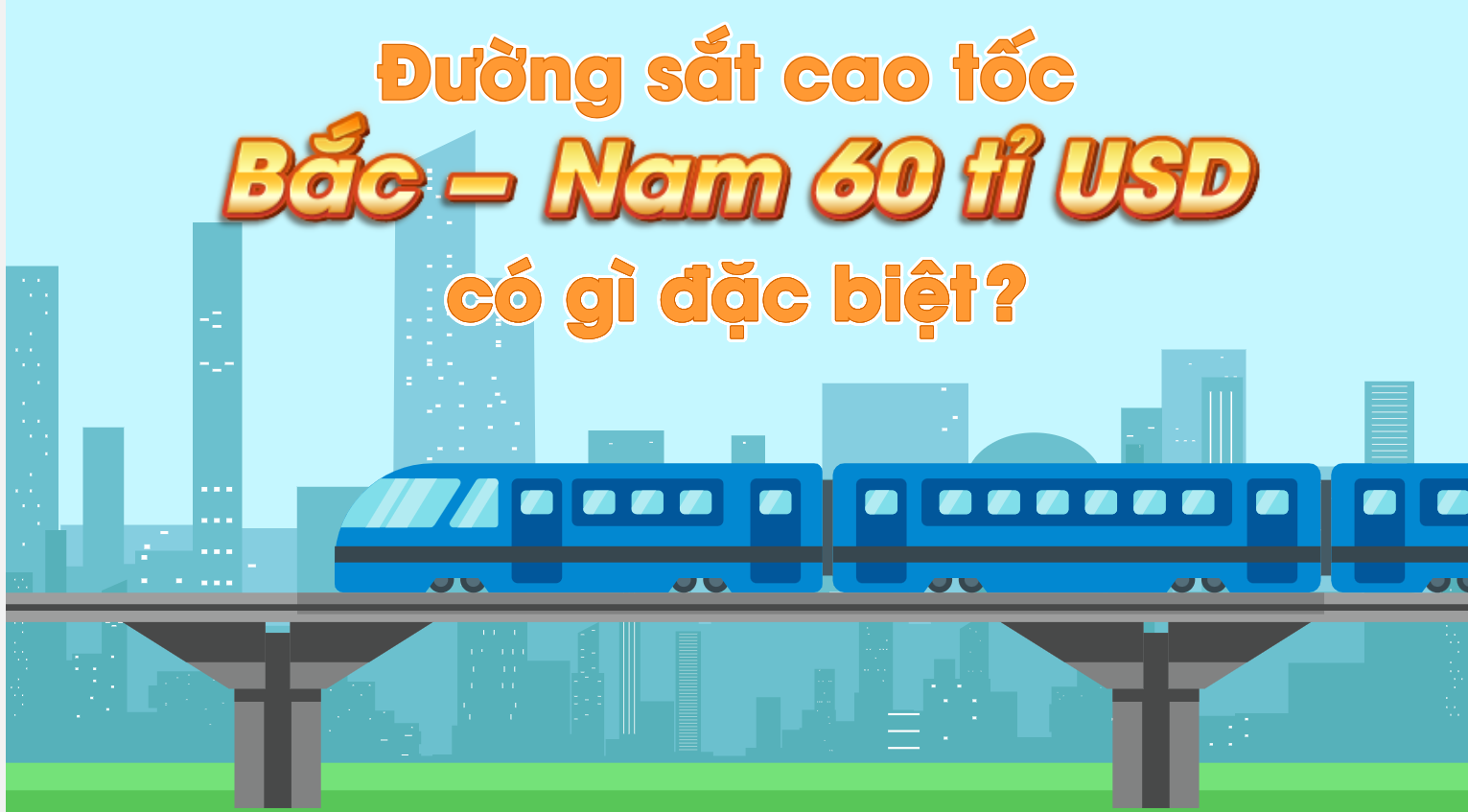 Đường sắt cao tốc Bắc – Nam 60 tỉ USD có gì đặc biệt?