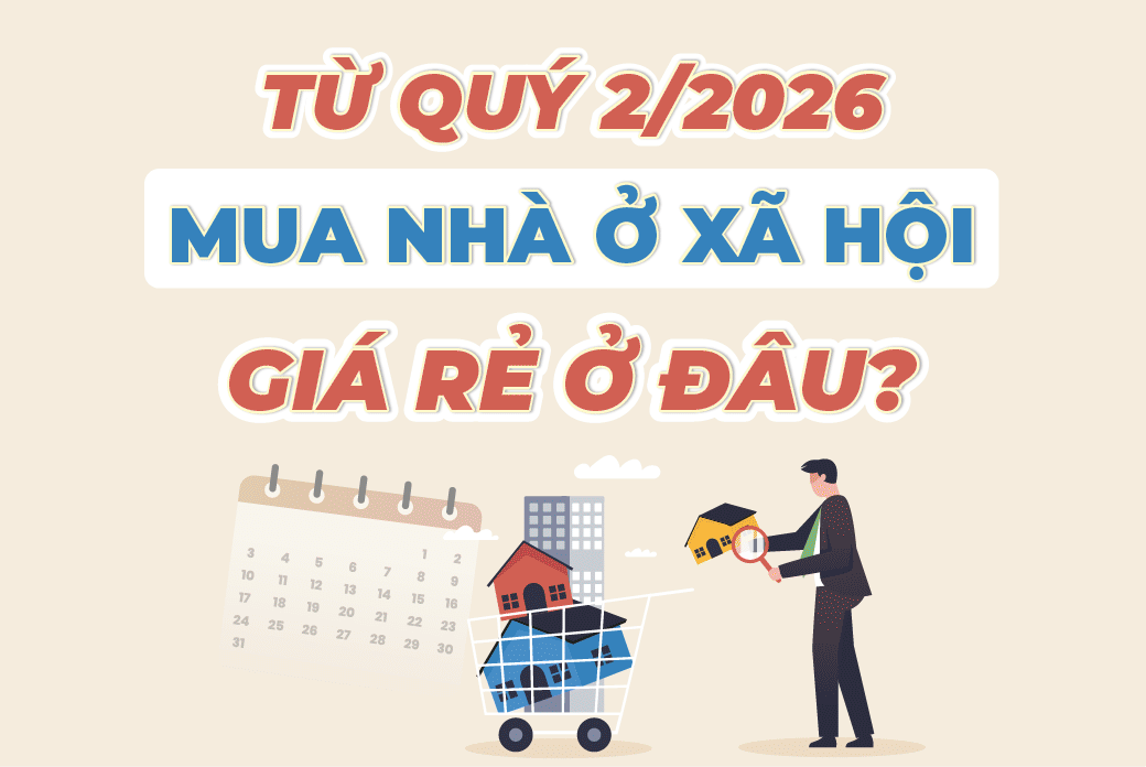 Từ quý 2/2026, mua nhà ở xã hội giá rẻ ở đâu?