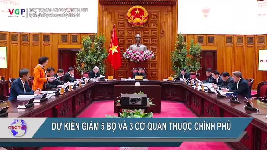 du-kien-giam-5-bo-va-3-co-quan-thuoc-chinh-phu-vgp-news-bao-dien-tu-chinh-phu-nuoc-chxhcn-viet-nam-1736751492.mp4