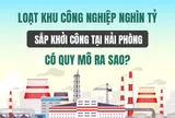 Loạt khu công nghiệp nghìn tỷ sắp khởi công tại Hải Phòng có quy mô ra sao?