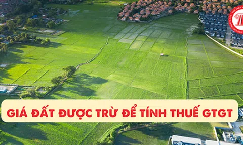 Quy định mới về giá đất được trừ để tính thuế GTGT