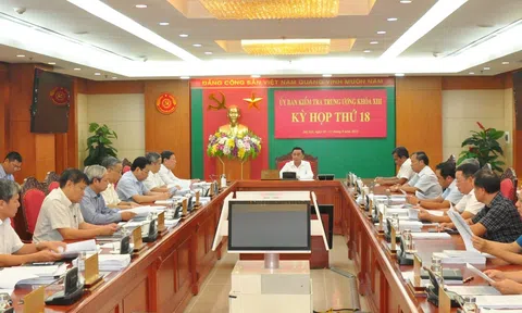 Ủy ban Kiểm tra Trung ương họp kỳ 18, thi hành kỷ luật đảng viên, tổ chức đảng