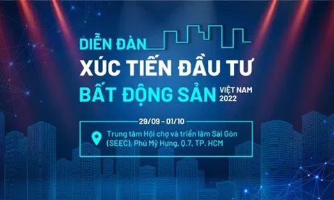 Diễn đàn xúc tiến đầu tư BĐS Việt Nam 2022: Đánh thức dòng tiền đang “nằm chờ” chảy về Bất động sản