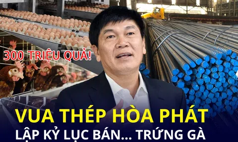 “Vua thép” lập kỷ lục bán… trứng gà, đã xuất khẩu sang Lào, Campuchia và tiếp đến sẽ mở rộng sang thị trường miền Nam