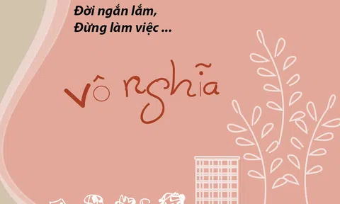 Đời ngắn lắm, đừng làm việc vô nghĩa
