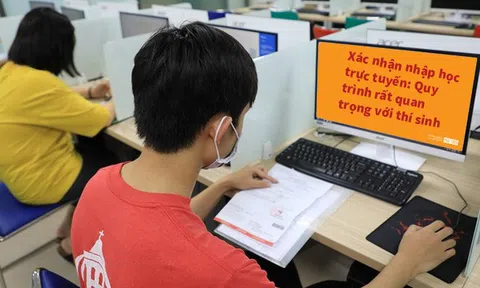 Xác nhận nhập học trực tuyến: Quy trình rất quan trọng với thí sinh