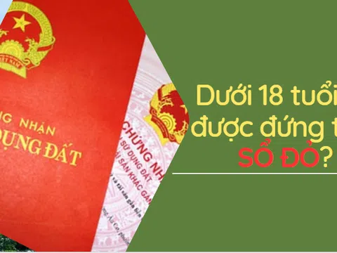 Dưới 18 tuổi, có được đứng tên sổ đỏ?