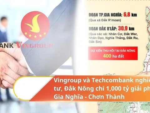 Phó Thủ tướng thúc tiến độ cao tốc Chơn Thành – Gia Nghĩa do liên danh Vingroup – Techcombank đề xuất