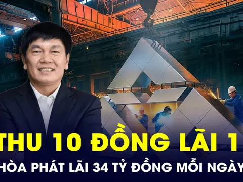 Thu 10 đồng lãi 1, “vua thép” Hòa Phát lãi hơn 34 tỷ đồng mỗi ngày